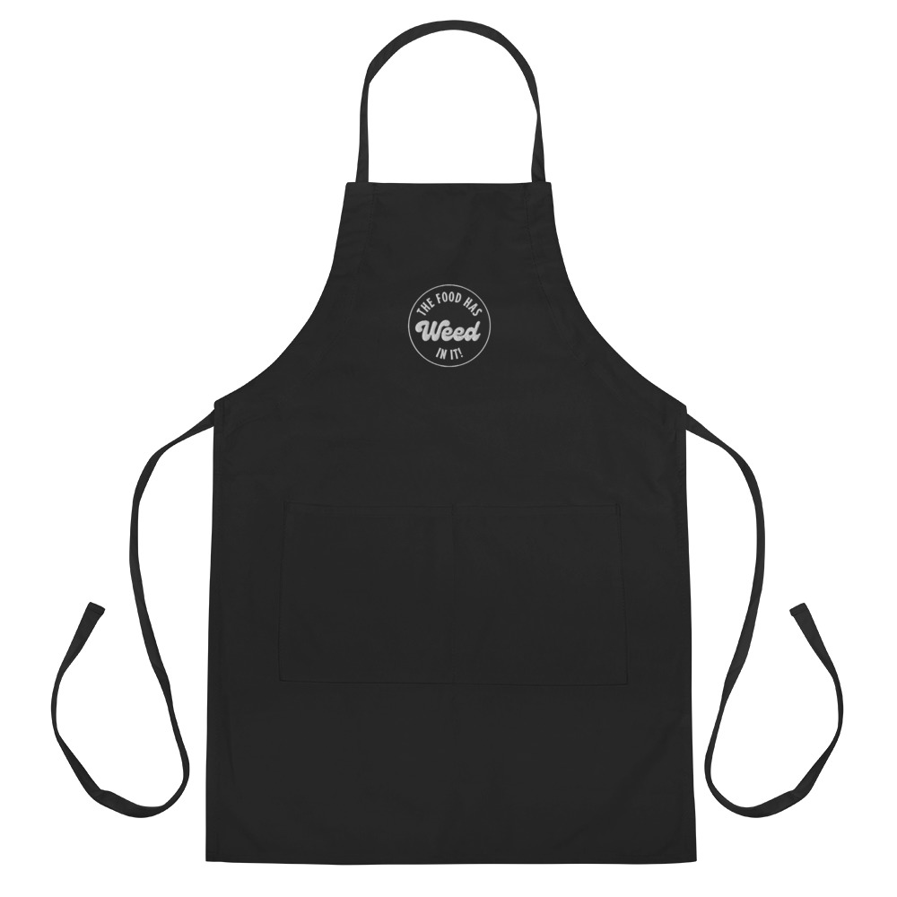 The Food Has Weed In It - Embroidered Apron