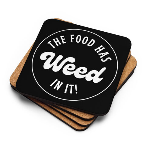 The Food Has Weed In It Cork-back Coaster