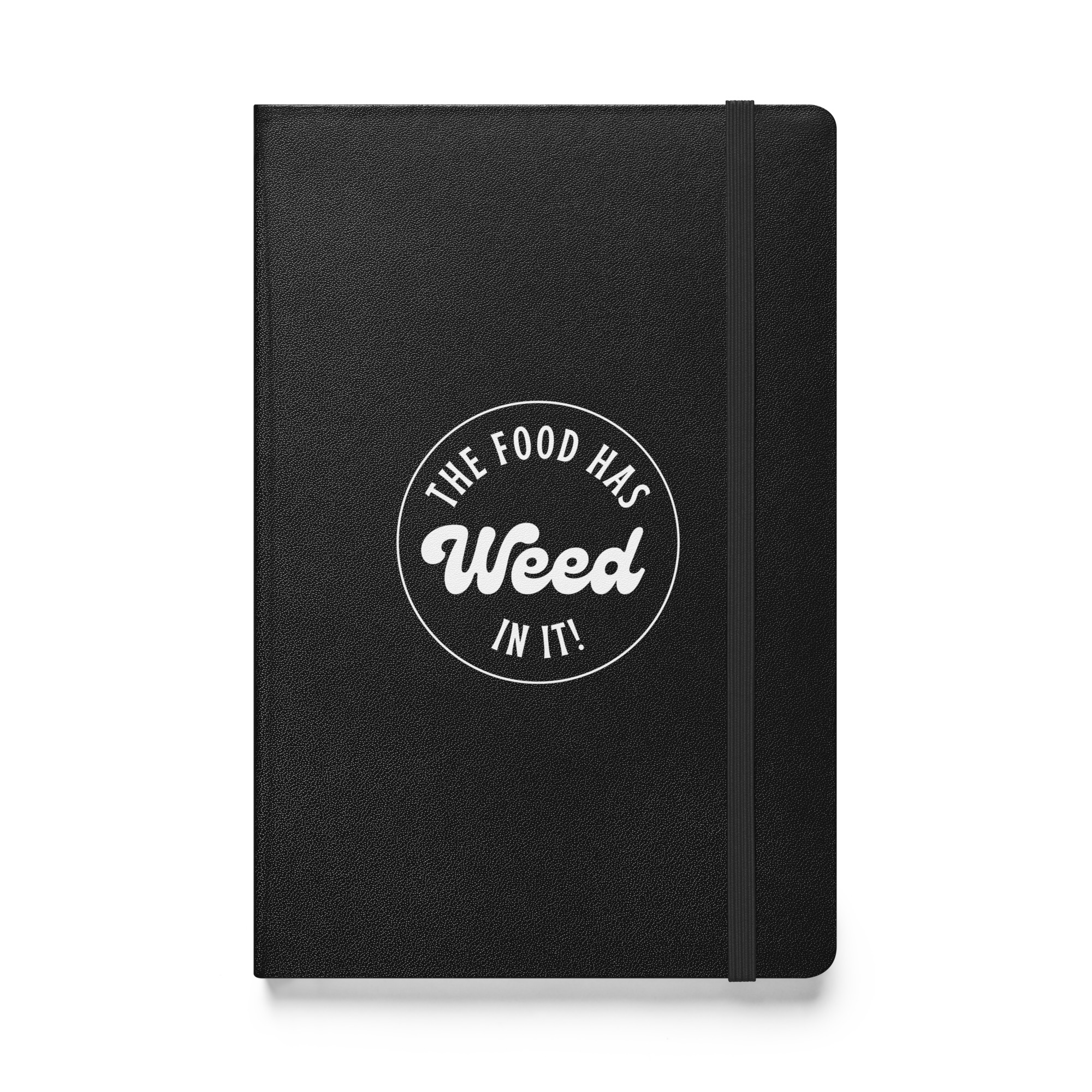 The Food Has Weed In It Hardcover Bound Notebook