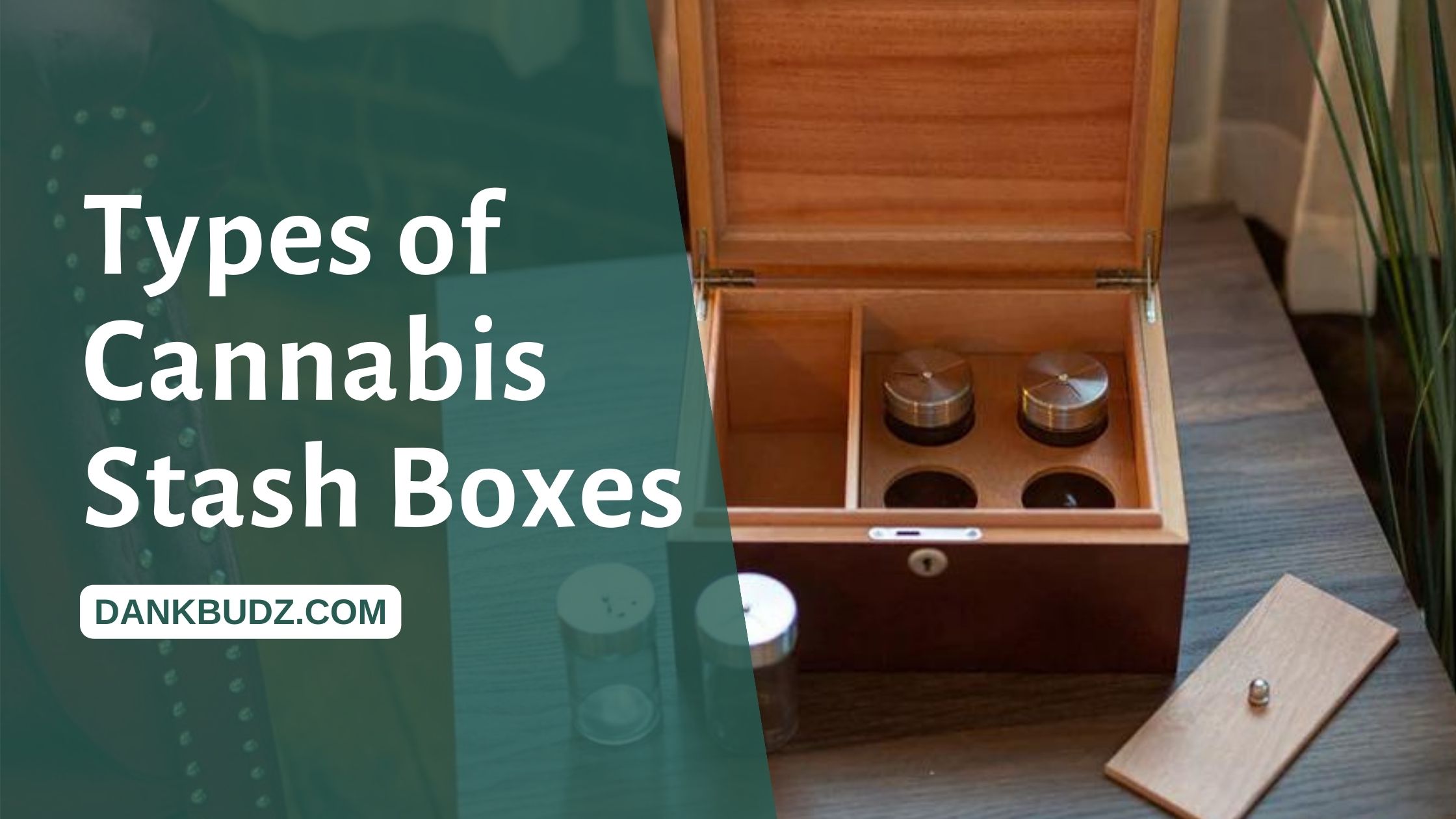 Types of Cannabis Stash Boxes