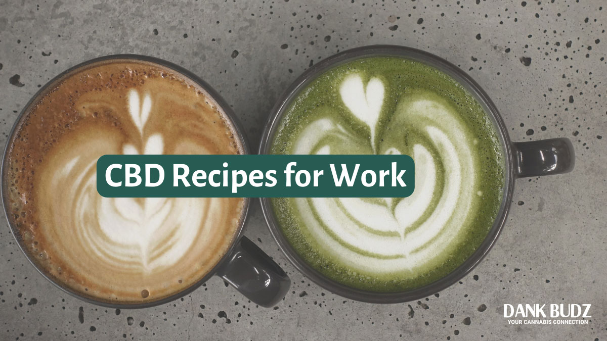 CBD Recipes for Work