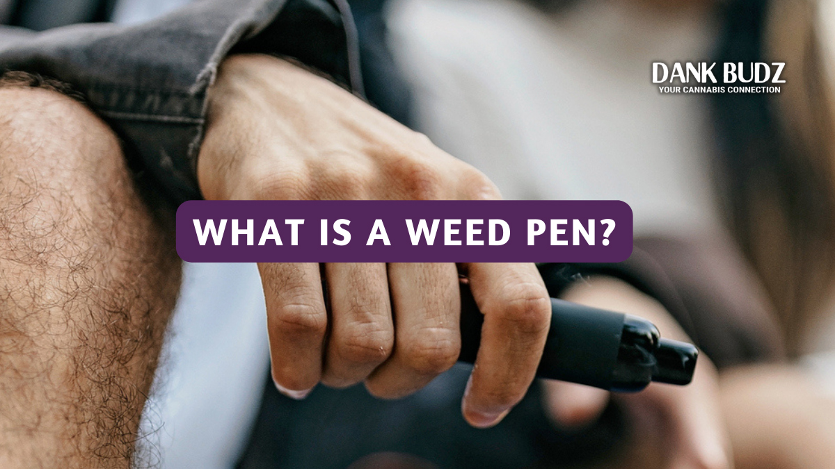 What is a Weed Pen?