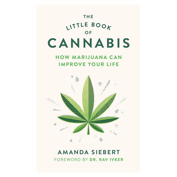 The Little Book of Cannabis: How Marijuana Can Improve Your Life