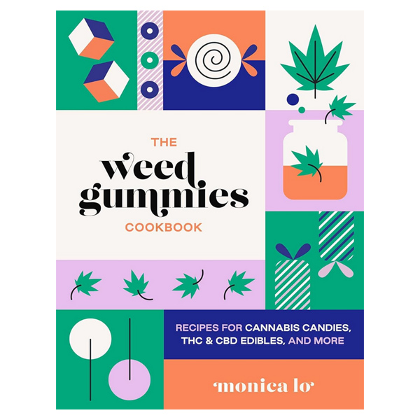 The Weed Gummies Cookbook: Recipes for Cannabis Candies, THC and CBD Edibles, and More (Guides to Psychedelics & More)